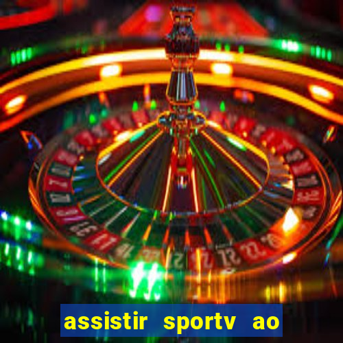 assistir sportv ao vivo agora